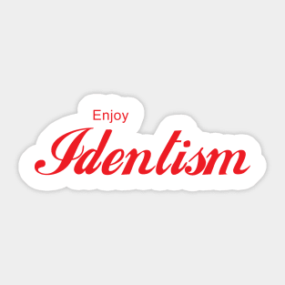 ENJOY IDENTISM Sticker